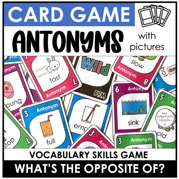 Antonyms | Opposites : Vocabulary Building Card Game - Hot Chocolate Teachables